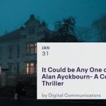 Digital Communications Presents "It Could Be Any One of Us" by Alan Ayckbourn